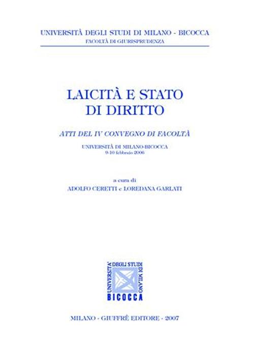 Laicità e stato di diritto. Atti del 4° Convegno (Università di Milano-Bicocca, 9-10 febbraio 2006)