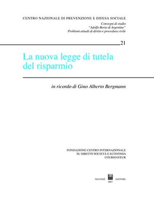 La nuova legge di tutela del risparmio. In ricordo di Gino Alberto Bergmann. Atti del Convegno di studio (Courmayeur, 6-7 ottobre 2006)