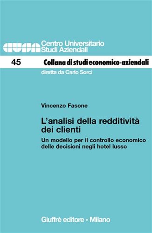 L'analisi della redditività dei clienti. Un modello per il controllo economico delle decisioni negli hotel lusso