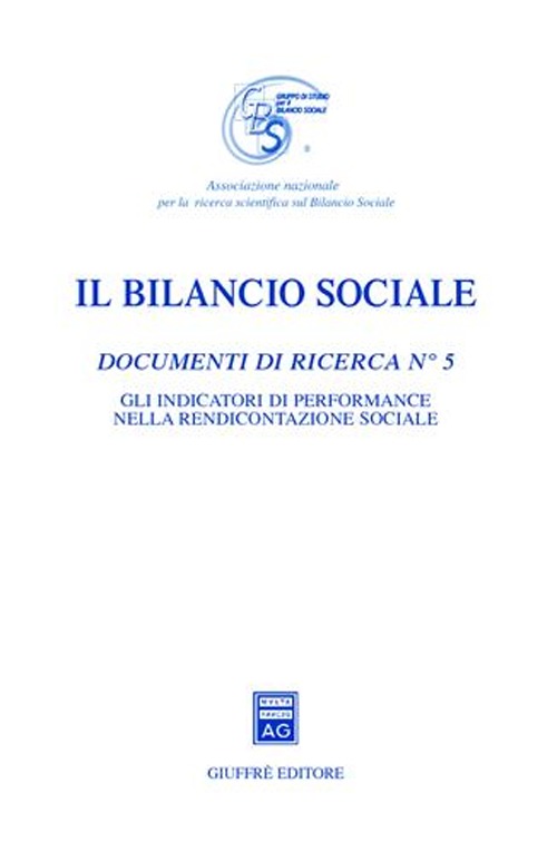 Il bilancio sociale. Documenti di ricerca. Vol. 5: Gli indicatori di performance nella rendicontazione sociale