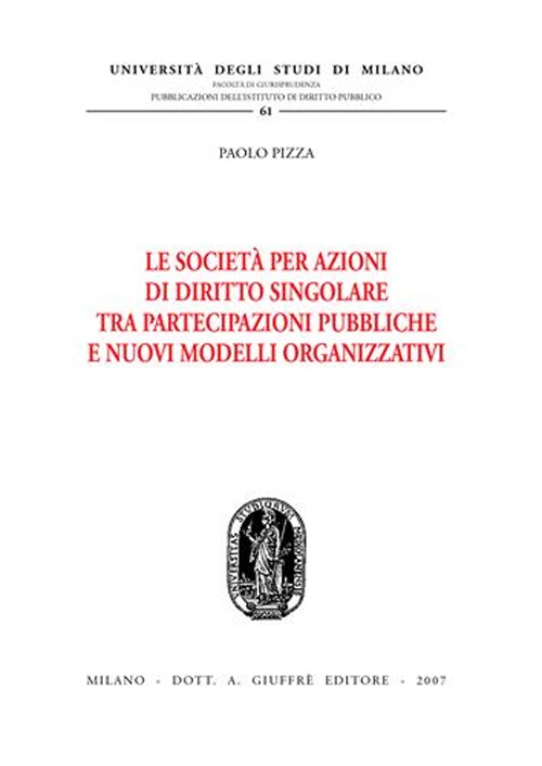 Le società per azioni di diritto singolare tra partecipazioni pubbliche e nuovi modelli organizzativi