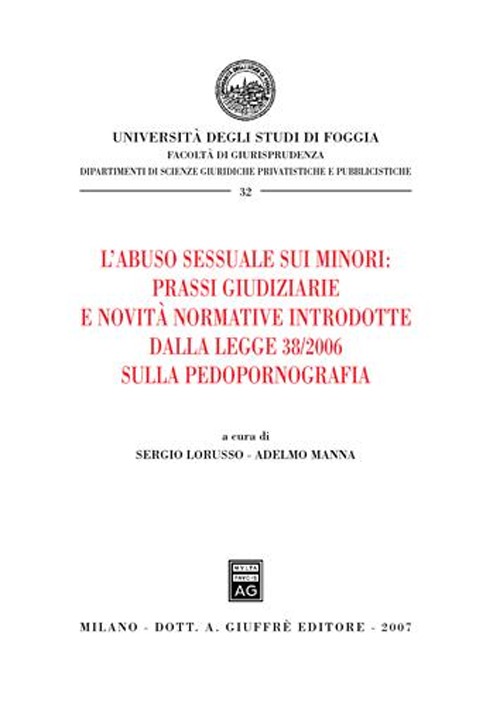 L'abuso sessuale sui minori: prassi giudiziarie e novità normative introdotte dalla Legge 38/2006 sulla pedopornografia