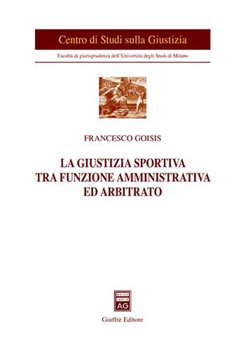 La giustizia sportiva tra funzione amministrativa ed arbitrato