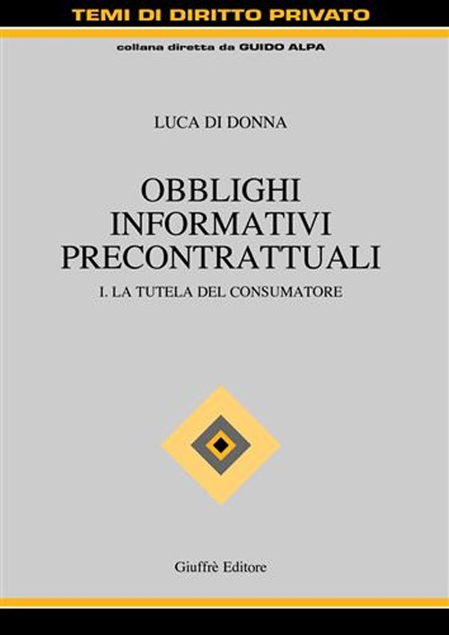 Obblighi informativi precontrattuali. Vol. 1: La tutela del consumatore