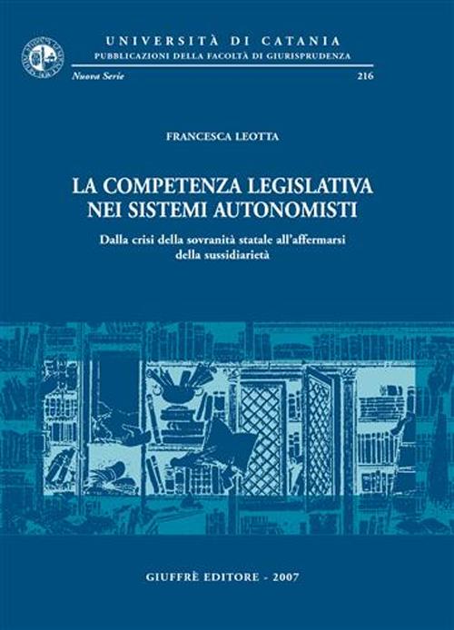 La competenza legislativa nei sistemi autonomisti. Dalla crisi della sovranità statale all'affermarsi della sussidiarietà