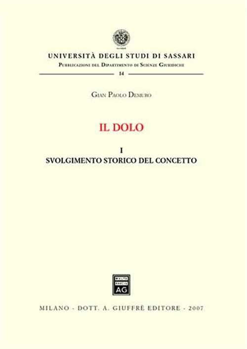 Il dolo. Vol. 1: Svolgimento storico del concetto