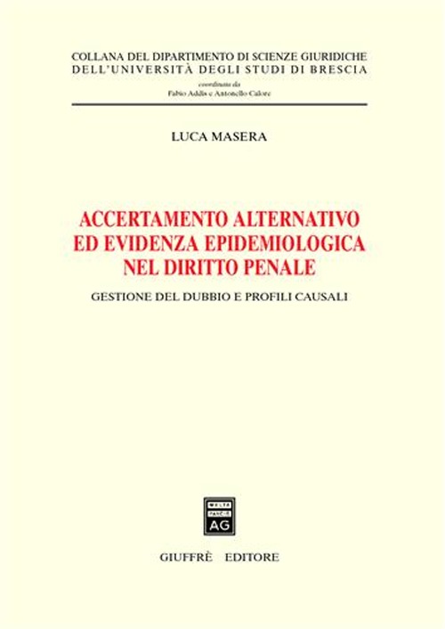 Accertamento alternativo ed evidenza epidemiologica nel diritto penale. Gestione del dubbio e profili causali