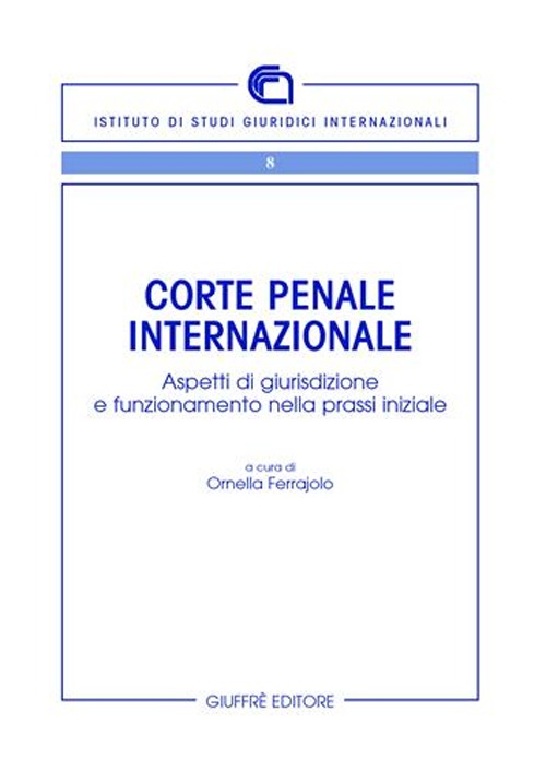 Corte penale internazionale. Aspetti di giurisdizione e funzionamento nella prassi iniziale