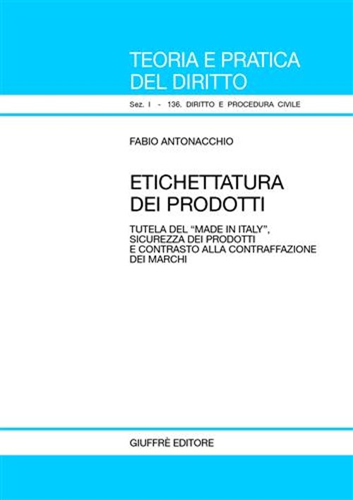 Etichettatura dei prodotti. Tutela del «Made in Italy», sicurezza dei prodotti e contrasto alla contraffazione dei marchi