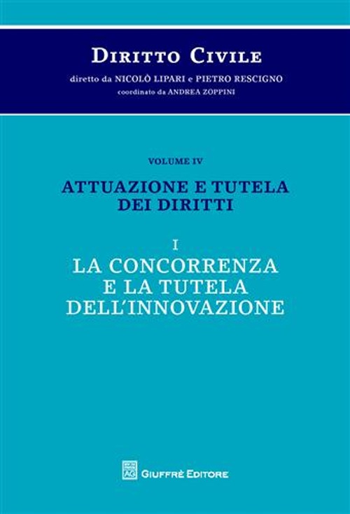 Diritto civile. Vol. 4/1: Attuazione e tutela dei diritti. La concorrenza e la tutela dell'innovazione