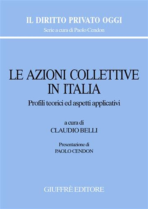 Le azioni collettive in Italia. Profili teorici ed aspetti applicativi. Atti del Convegno (Roma, 16 febbraio 2007)