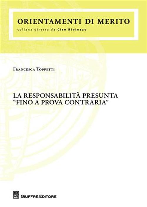 La responsabilità presunta «fino a prova contraria»