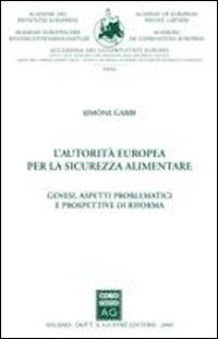 L'autorità europea per la sicurezza alimentare. Genesi, aspetti problematici e prospettive di riforma