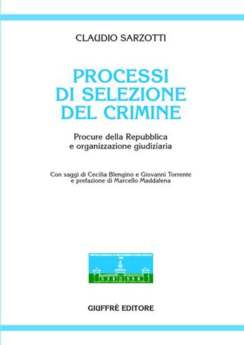 Processi di selezione del crimine. Procure della Repubblica e organizzazione giudiziaria