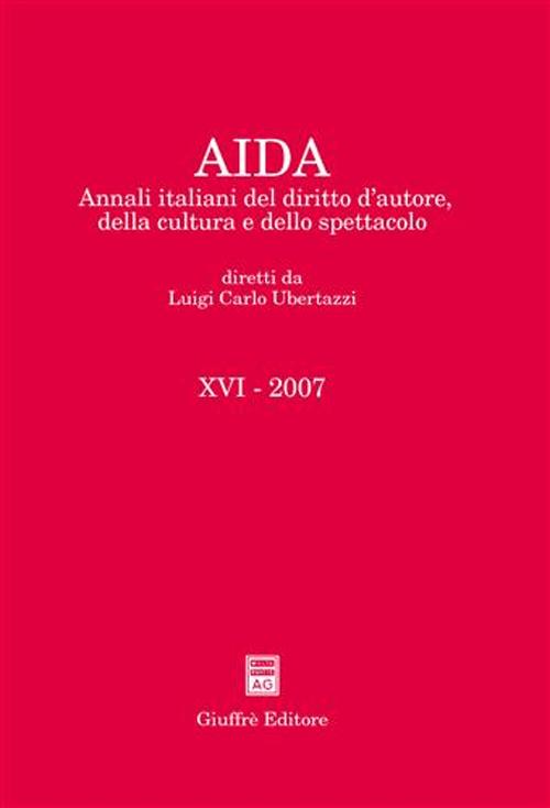 Aida. Annali italiani del diritto d'autore, della cultura e dello spettacolo (2007)