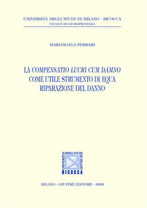 La compensatio lucri cum damno come utile strumento di equa riparazione del danno