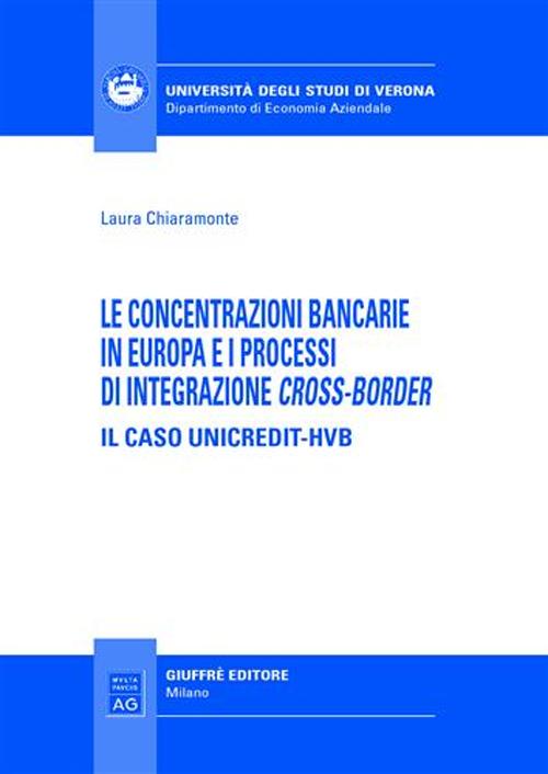 Le concentrazioni bancarie in Europa e i processi di integrazione cross-border. Il caso Unicredit-HVB