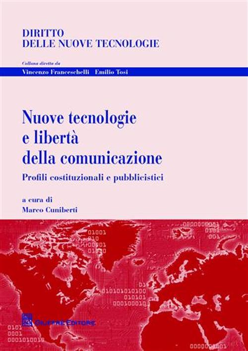 Nuove tecnologie e libertà della comunicazione. Profili costituzionali e pubblicistici