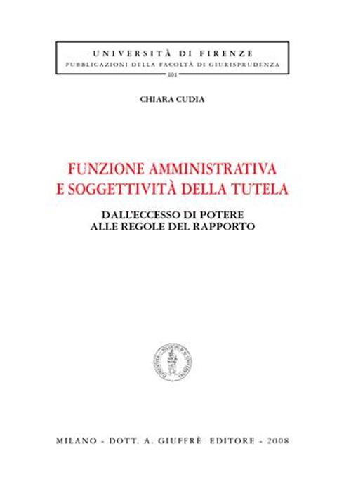 Funzione amministrativa e soggettività della tutela. Dall'eccesso di potere alle regole del rapporto