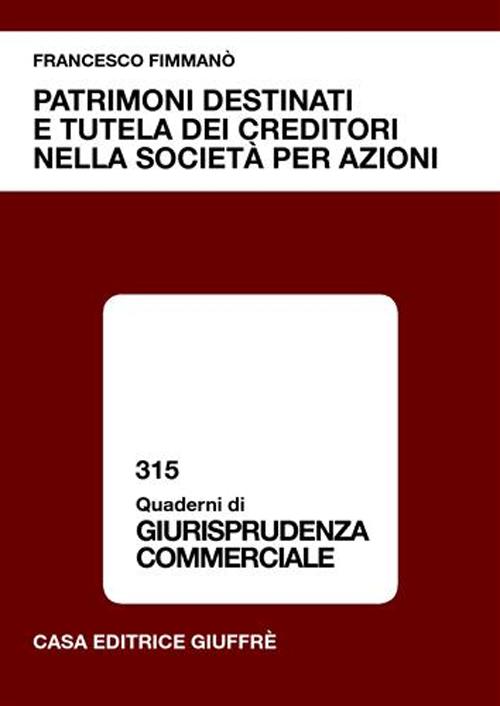 Patrimoni destinati e tutela dei creditori nella società per azioni