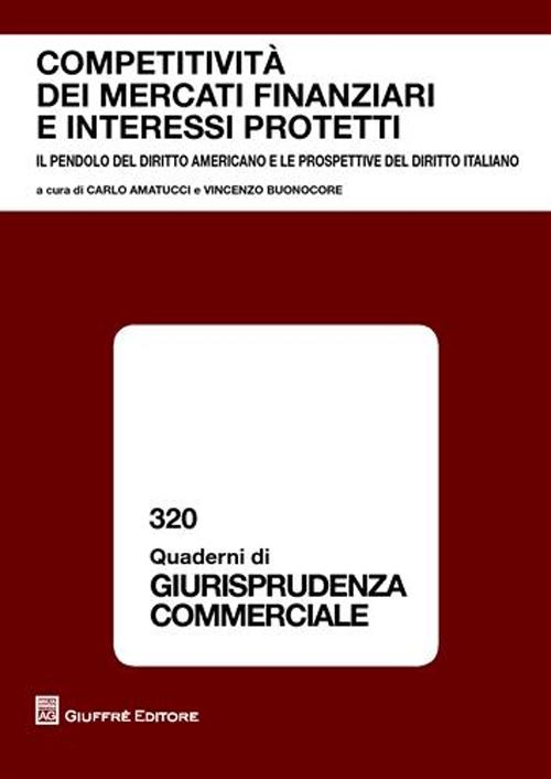 Competitività dei mercati finanziari e interessi protetti. Atti del Convegno (Napoli, 28 maggio 2007)