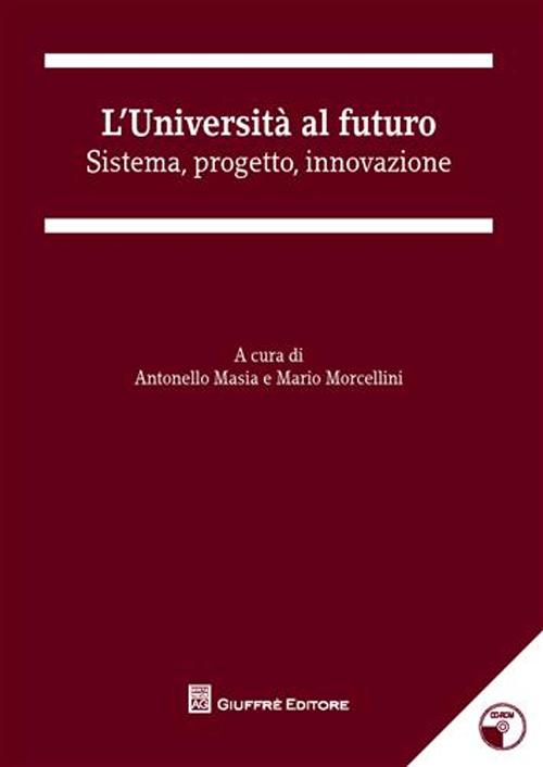 L'università al futuro. Sistema, progetto, innovazione. Con CD-ROM