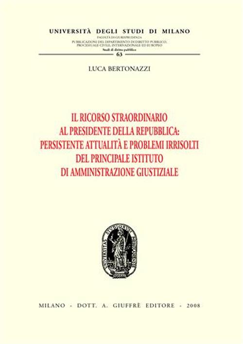 Il ricorso straordinario al Presidente della Repubblica. Persistente attualità e problemi irrisolti del principale istituto di amministrazione giustiziale