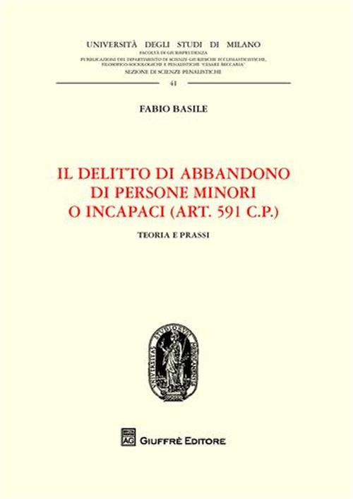 Il delitto di abbandono di persone minori o incapaci. (Art. 591 CP). Teoria e prassi