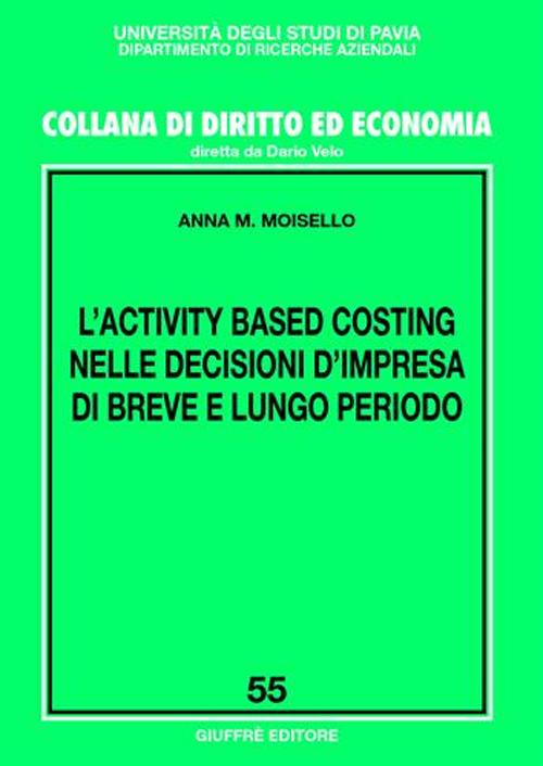 L'activity based costing nelle decisioni d'impresa di breve e lungo periodo