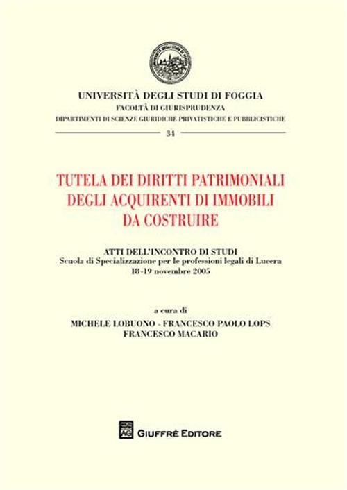 Tutela dei diritti patrimoniali degli acquirenti di immobili da costruire