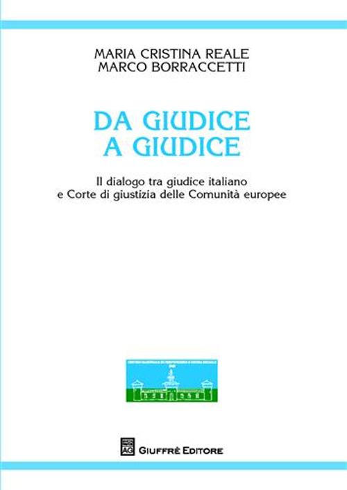 Da giudice a giudice. Il dialogo tra giudice italiano e Corte di giustizia delle Comunità europee