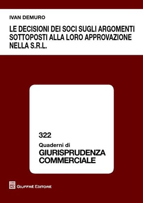 Le decisioni dei soci sugli argomenti sottoposti alla loro approvazione nella s.r.l.