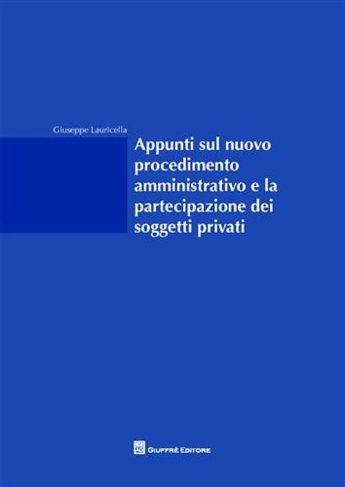 Appunti sul nuovo procedimento amministrativo e la partecipazione dei soggetti privati