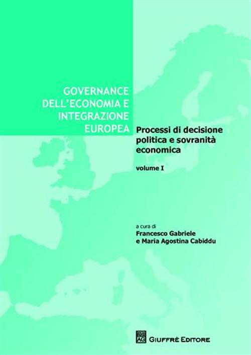 Governance dell'economia e integrazione europea. Vol. 1: Processi di decisione politica e sovranità economica