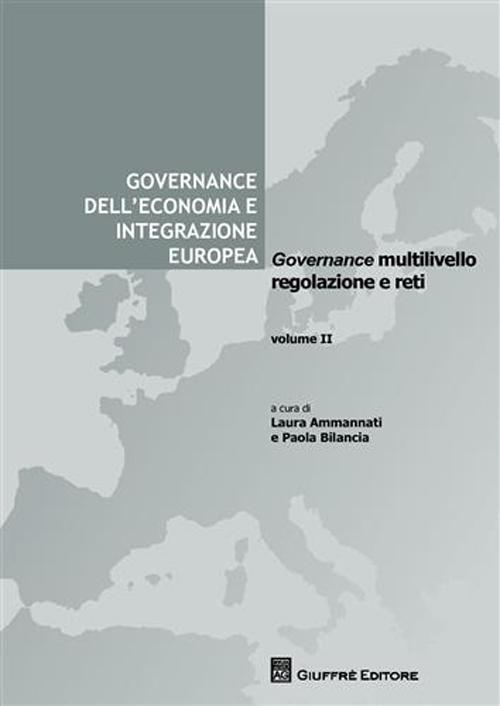 Governance dell'economia e integrazione europea. Vol. 2: Governance multilivello, regolazione e reti