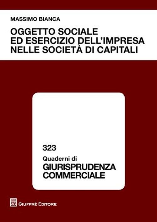 Oggetto sociale ed esercizio dell'impresa nelle società di capitali