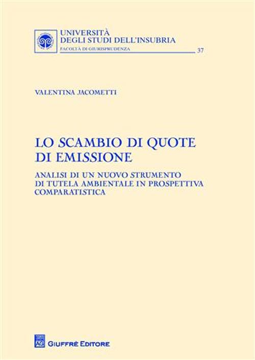 Lo scambio di quote di emissione. Analisi di un nuovo strumento di tutela ambientale in prospettiva comparatistica