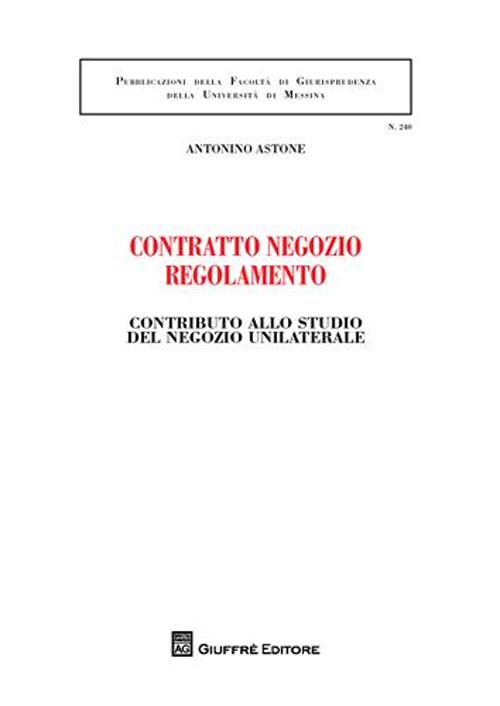 Contratto negozio regolamento. Contributo allo studio del negozio unilaterale