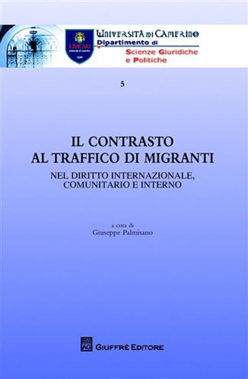 Il contrasto al traffico di migranti. Nel diritto internazionale, comunitario e interno