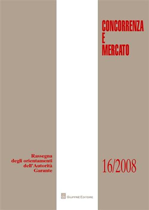 Concorrenza e mercato. Rassegna degli orientamenti dell'autorità garante (2008)