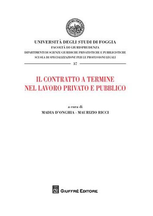 Il contratto a termine nel lavoro privato e pubblico. Atti del Convegno (Foggia, 20 dicembre 2007)