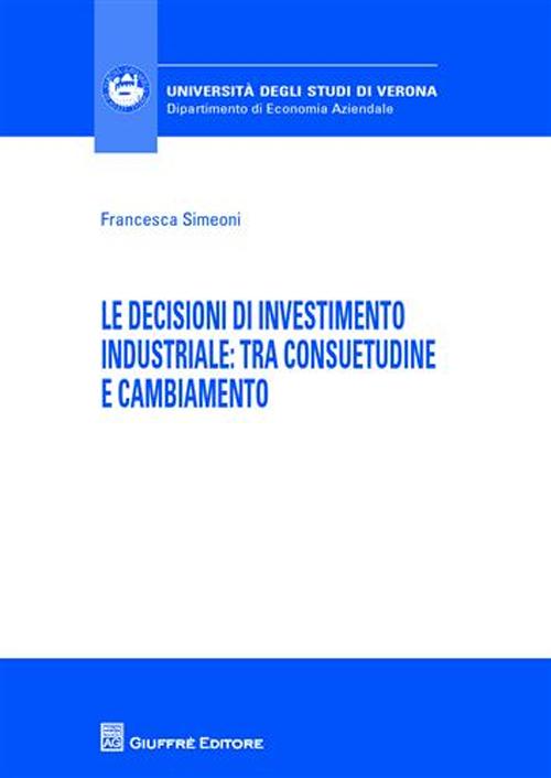 Le decisioni di investimento industriale. Tra consuetudine e cambiamento