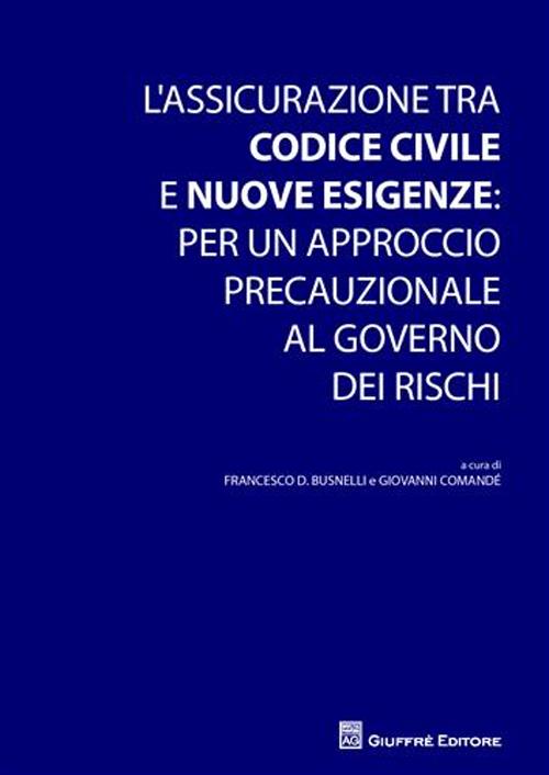 L'assicurazione tra codice civile e nuove esigenze. Per un approccio precauzionale al governo dei rischi