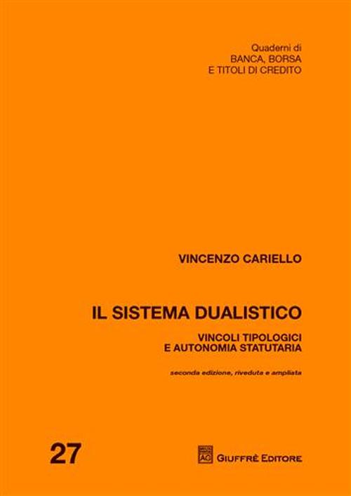 Il sistema dualistico. Vincoli tipologici e autonomia statutaria