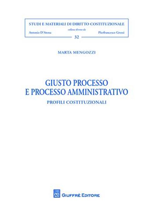 Giusto processo e processo amministrativo. Profili costituzionali