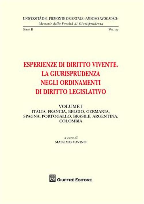 Esperienze di diritto vivente. La giurisprudenza negli ordinamenti di diritto legislativo. Vol. 1: Italia, Francia, Belgio, Germania, Spagna, Portogallo, Brasile, Argentina, Colombia