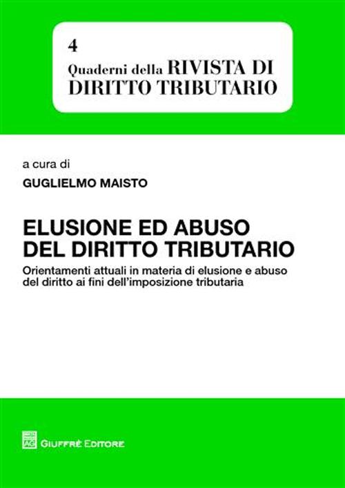 Elusione ed abuso del diritto tributario. Orientamenti attuali in materia di elusione e abuso del diritto ai fini dell'impostazione tributaria