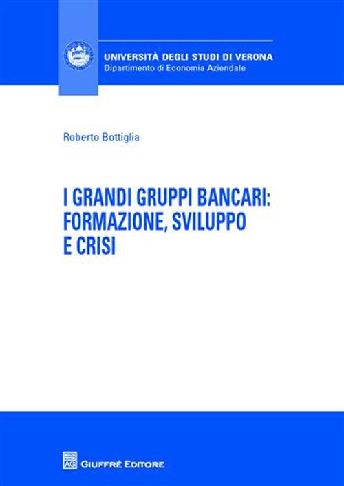 I grandi gruppi bancari: formazione, sviluppo e crisi