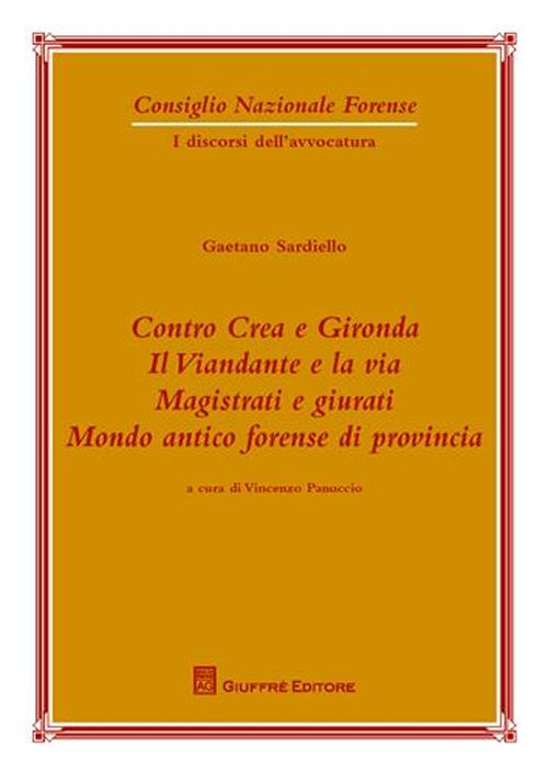 Contro Crea e Gironda. Il viandante e la via. Magistrati e giurati. Mondo antico forense di provincia