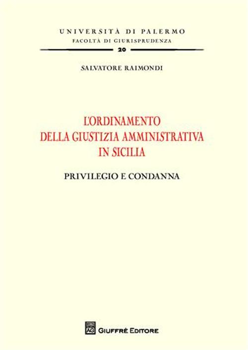 L'ordinamento della giustizia amministrativa in Sicilia. Privilegio e condanna